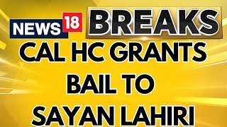 Calcutta High Court Grants Bail To Sayan Lahiri  Kolkata Rape Murder Case  Kolkata News  News18 [upl. by Annirok139]