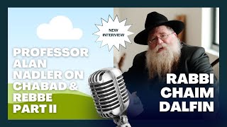 Professor Alan Nadler discusses his relationship w Chabad amp Rebbe interviewed by Rabbi C Dalfin 2 [upl. by Nwahsed]