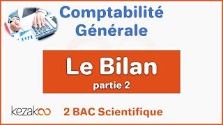 Comptabilité Générale 2 BAC  Le bilan  partie 2 [upl. by Maisel]