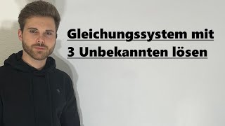 Gleichungssysteme lösen mit 3 Unbekannten  Verständlich erklärt [upl. by Xed]