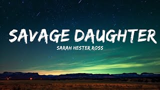 1 Hour Sarah Hester Ross  Savage Daughter Lyrics  Café Lyrics [upl. by Aleirbag858]