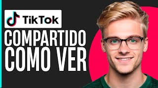 Cómo VER los COMPARTIDOS en TikTok  Guia Completa [upl. by Nitfa]