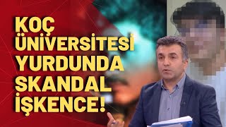 Koç Üniversitesi yurdunda işkence tehdit saldırı Dinçer Gökçe dehşet verici olayı anlattı [upl. by Rhpotsirhc764]