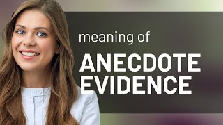 Understanding quotAnecdotal Evidencequot in English [upl. by Arocahs]