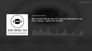 Blunt Football Talk Ep 161 NFL Surprised MidSeason amp The Power 5 Debate  Aired LIVE 1192024 [upl. by Jo754]