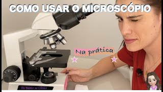 COMO USAR O MICROSCÓPIO  Na prática [upl. by Bergren477]