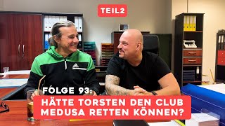 Folge 93 Hätte Torsten den Club Medusa retten können  Teil 2 [upl. by Mlawsky]