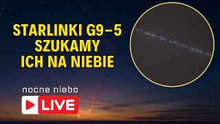 Nowe Starlinki G95 przelecą o 2113  Nocne Niebo live [upl. by Ahsieka]