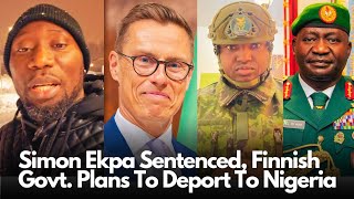 Simon Ekpa Sentenced Finnish Goverment Plans To Extradite Him Biafra PM Back To Nigeria Full Info [upl. by Sirac]