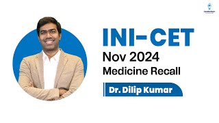 INI CET Nov 2024 Medicine Recall by Dr Dilip Kumar [upl. by Dlonyer]