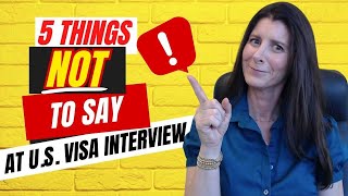 5 Things NOT to Say at Your US Visa Interview in order to get APPROVED Visa to Come to the US [upl. by Diandre562]