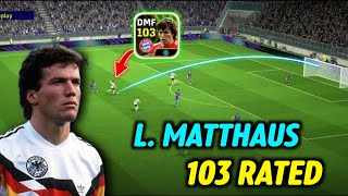 103 Rated Epic L Matthaus DMF Card Review amp Gameplay in eFootball 2024  Weird Gaming FC [upl. by Htebazie]