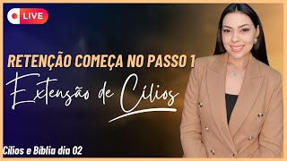 RETENÇÃO COMEÇA NO PASSO 01  EXTENSÃO DE CÍLIOS LIVE  BÍBLIA E CÍLIOS DIA 02 [upl. by Leugimsiul737]