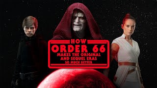 How Order 66 makes the Original and Sequel Trilogy Eras so much Better [upl. by Sib691]