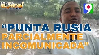 Edwin Espinal “Punta Rusia queda parcialmente incomunicada”  El Show del Mediodía [upl. by Divadnahtanoj550]