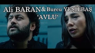 ALİ BARAN feat BURCU YEŞİLBAŞ  AVLU  Official Video [upl. by Milano]