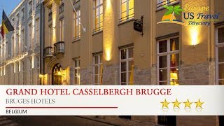 Grand Hotel Casselbergh Brugge  Bruges Hotels Belgium [upl. by Lerraj197]