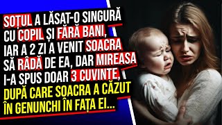 Soțul a lăsato singură cu Copil și fără Bani Iar a Doua zi a Venit SOACRA să Râdă de Ea [upl. by Allemap]