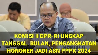 TANGGALBULANTAHUN PENGANGKATAN HONORER JADI ASN PPPK DIUNGKAP OLEH WAKIL KETUA KOMISI II DPRRI [upl. by Yssim]