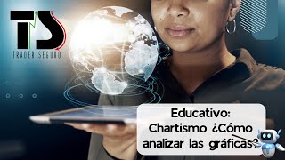 Educativo Chartismo ¿Cómo analizar las gráficas [upl. by Htieh]