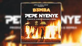 B3MBA  Pepe Nyenye  Audio [upl. by Aiuqenehs]