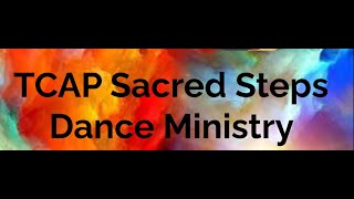 TCAP Dance Ministry  Sacred Steps  43rd Church Anniversary Celebration [upl. by Ailemrac414]