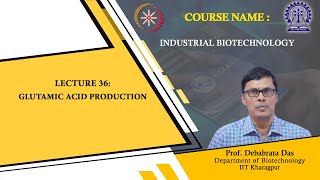 Lecture 36  Glutamic Acid Production [upl. by Ahsenre626]