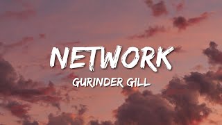 Gurinder Gill  Network Lyrics [upl. by Joby307]