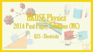 HKDSE 2014 Physics Paper 1A MC Past Paper Solutions  Q25 Electricity電學 [upl. by Ennahtebazile]