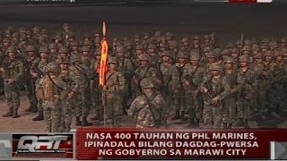 Nasa 400 tauhan ng PHL Marines ipinadala bilang dagdagpwersa ng gobyerno sa Marawi City [upl. by Arela]