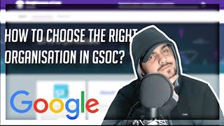 GSoC How to Choose the Right Organisation [upl. by Dripps]