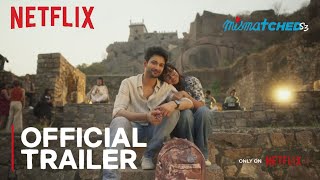 Mismatched Season 3  Official Trailer  Prajakta Koli Rohit Saraf  Netflix [upl. by Notliw]