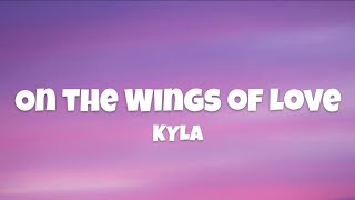 On the Wings of Love  KYLA [upl. by Yseulta]