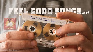 Tamil Feel Good Songs Vol  3  Best of Deva’s Hit Songs Tamil  My Music Playlist [upl. by Halsy280]