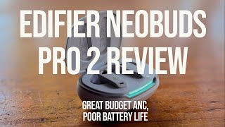 Edifier NeoBuds Pro 2 Review Great ANC Poor Battery Life [upl. by Helaina275]