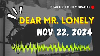 Dear Mr Lonely Dramas  November 22 2024  New Upload [upl. by Lletnuahs]