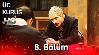 Üç Kuruş 8 Bölüm Full HD [upl. by Wooster509]