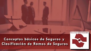 Conceptos básicos de Seguros y Clasificación de Ramos de Seguros [upl. by Alexia312]