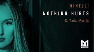 Minelli  Nothing Hurts  DJ Trojan Remix [upl. by Anelah74]