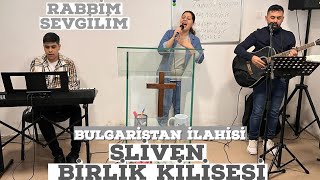 Bulgaristan ilahisi Rabbim sevgilim  Sliven Birlik Kilisesi [upl. by Arria]