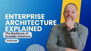 Enterprise Architecture Explained The Backbone of Scalable Solutions [upl. by Marozik]