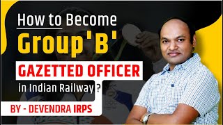 devirps How to become Group B Gazetted officer in indian Railway [upl. by Evanthe]