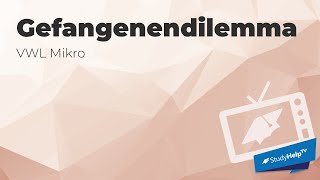 Das Gefangenendilemma MikroÃ¶konomie  StudyHelpTV [upl. by Anikehs]