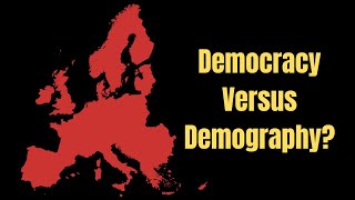 Will Demographics Kill European Democracy [upl. by Enail]