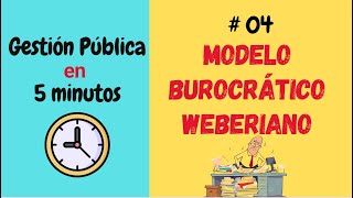 Gestión Pública en 5 minutos 04 Modelo Burocrático Weberiano [upl. by Nodearb534]