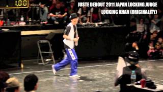 JUSTE DEBOUT 2011 JAPAN LOCKING JUDGE LOCKING KHAN ORIGINALITY [upl. by Dzoba]