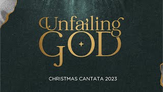 Christmas Cantata 2023  Unfailing God [upl. by Krock820]