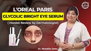 LOreal Paris Glycolic Bright Eye Serum  Dark Circle से पाए छुटकारा  Dadu Medical Centre [upl. by Aromas]