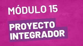 Proyecto Integrador  Módulo 15  ACTUALIZADA PREPA EN LÍNEA SEP [upl. by Barbie]