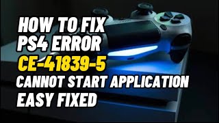 How To Fix PS4 Error CE418395 Cannot Start Application Quit Fixed [upl. by Reh279]